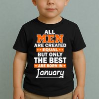 All Men Are Created Equal The Best Are Born In January Toddler T-Shirt