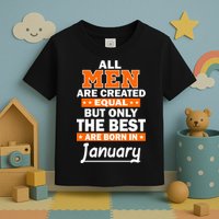 All Men Are Created Equal The Best Are Born In January Toddler T-Shirt