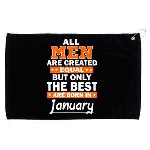 All Men Are Created Equal The Best Are Born In January Grommeted Golf Towel