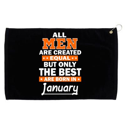 All Men Are Created Equal The Best Are Born In January Grommeted Golf Towel