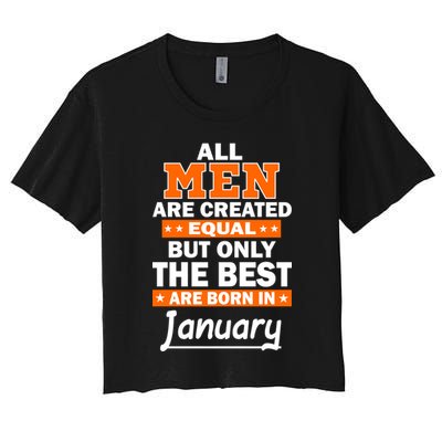All Men Are Created Equal The Best Are Born In January Crop Top