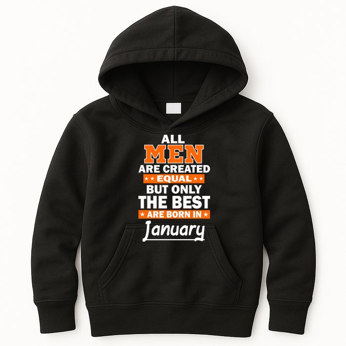All Men Are Created Equal The Best Are Born In January Kids Hoodie