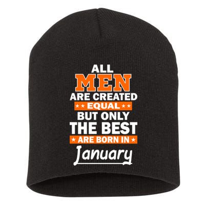 All Men Are Created Equal The Best Are Born In January Short Acrylic Beanie