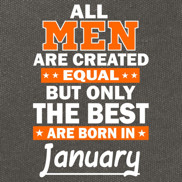All Men Are Created Equal The Best Are Born In January Cotton Canvas Backpack