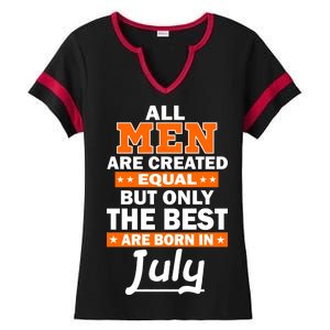 All Men Are Created Equal The Best Are Born In July Ladies Halftime Notch Neck Tee