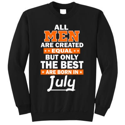 All Men Are Created Equal The Best Are Born In July Sweatshirt