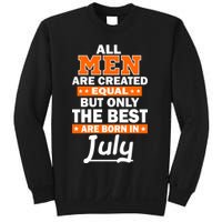 All Men Are Created Equal The Best Are Born In July Sweatshirt