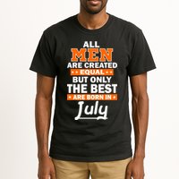 All Men Are Created Equal The Best Are Born In July Tall T-Shirt