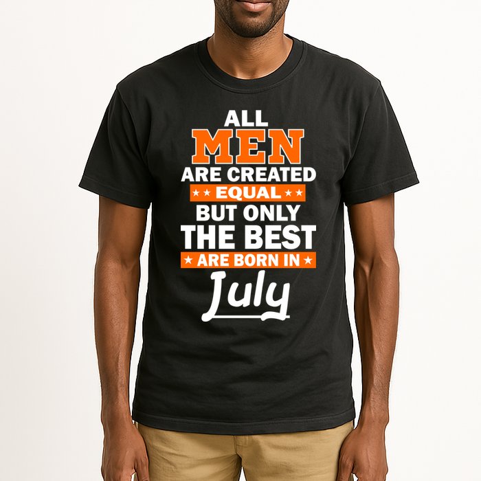 All Men Are Created Equal The Best Are Born In July Tall T-Shirt