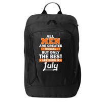 All Men Are Created Equal The Best Are Born In July City Backpack