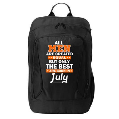 All Men Are Created Equal The Best Are Born In July City Backpack