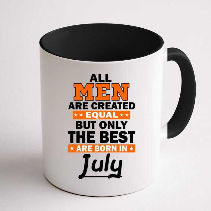 All Men Are Created Equal The Best Are Born In July Mug