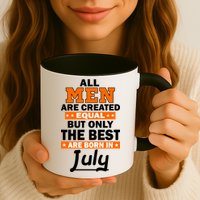 All Men Are Created Equal The Best Are Born In July Mug