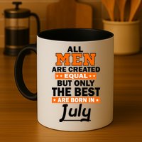 All Men Are Created Equal The Best Are Born In July Mug