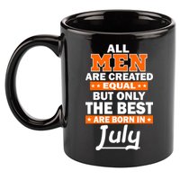 All Men Are Created Equal The Best Are Born In July 11oz C Handle Ceramic Mug