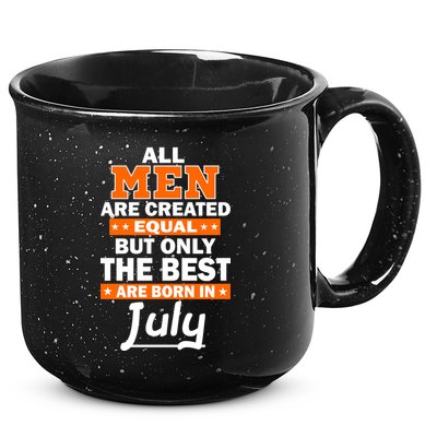 All Men Are Created Equal The Best Are Born In July 15oz Campfire Ceramic Mug