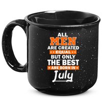 All Men Are Created Equal The Best Are Born In July 15oz Campfire Ceramic Mug