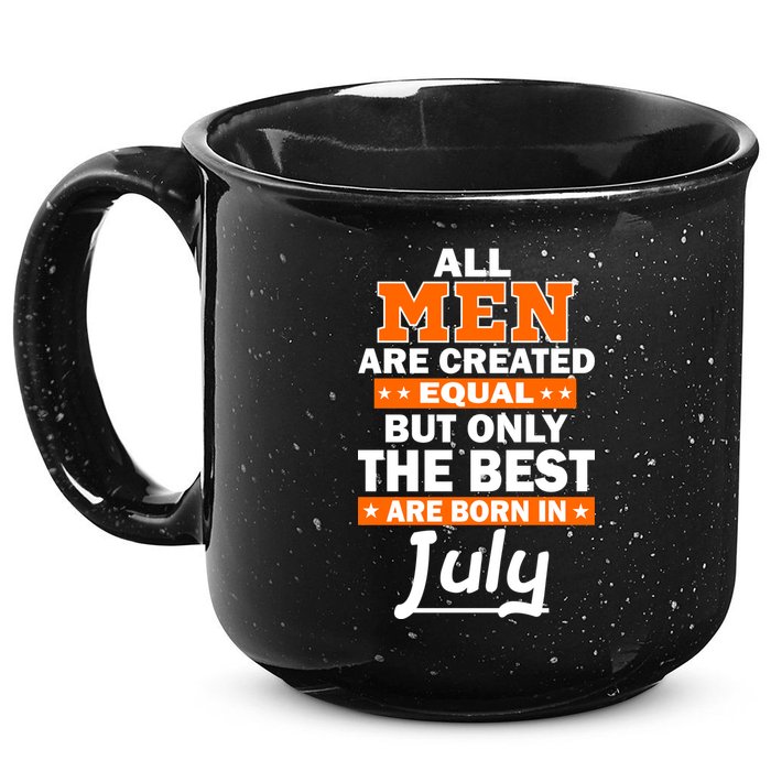 All Men Are Created Equal The Best Are Born In July 15oz Campfire Ceramic Mug