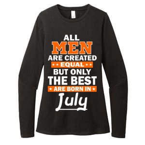 All Men Are Created Equal The Best Are Born In July Womens CVC Long Sleeve Shirt