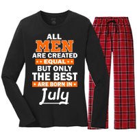 All Men Are Created Equal The Best Are Born In July Women's Long Sleeve Flannel Pajama Set 