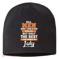 All Men Are Created Equal The Best Are Born In July Sustainable Beanie