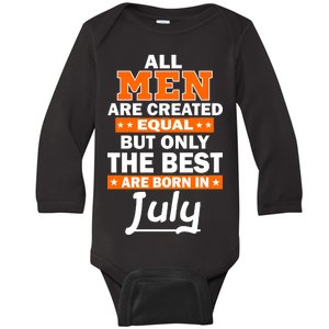 All Men Are Created Equal The Best Are Born In July Baby Long Sleeve Bodysuit