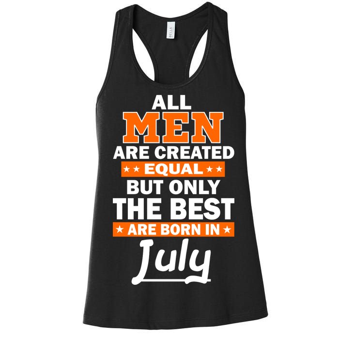 All Men Are Created Equal The Best Are Born In July Women's Racerback Tank