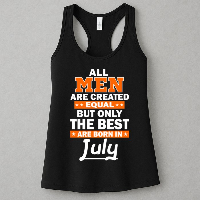 All Men Are Created Equal The Best Are Born In July Womens Tank Top