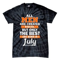 All Men Are Created Equal The Best Are Born In July Tie-Dye T-Shirt