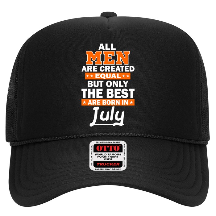All Men Are Created Equal The Best Are Born In July Hat