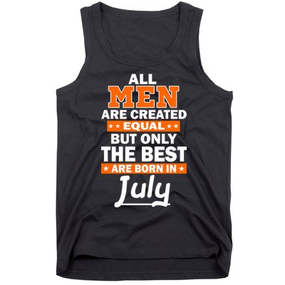 All Men Are Created Equal The Best Are Born In July Tank Top