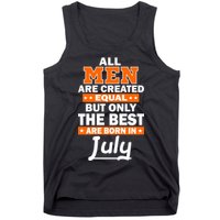 All Men Are Created Equal The Best Are Born In July Tank Top