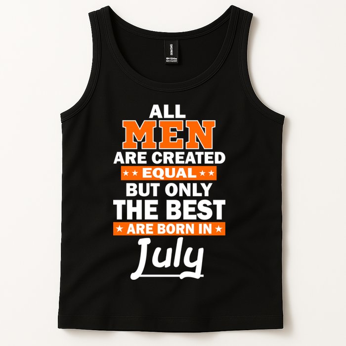 All Men Are Created Equal The Best Are Born In July Tank Top