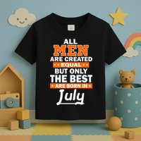 All Men Are Created Equal The Best Are Born In July Toddler T-Shirt