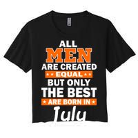 All Men Are Created Equal The Best Are Born In July Women's Crop Top Tee