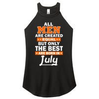 All Men Are Created Equal The Best Are Born In July Women's Perfect Tri Rocker Tank