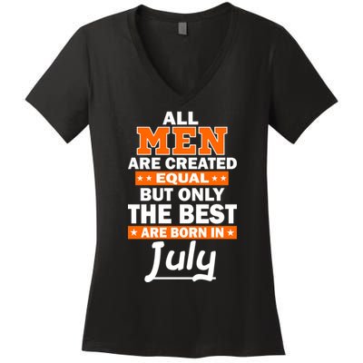 All Men Are Created Equal The Best Are Born In July Women's V-Neck T-Shirt