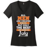 All Men Are Created Equal The Best Are Born In July Women's V-Neck T-Shirt