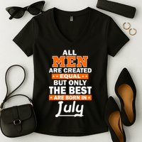 All Men Are Created Equal The Best Are Born In July Women's V-Neck T-Shirt