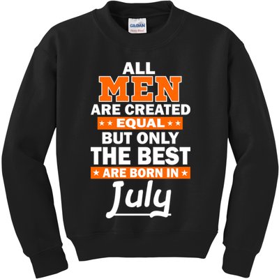 All Men Are Created Equal The Best Are Born In July Kids Sweatshirt