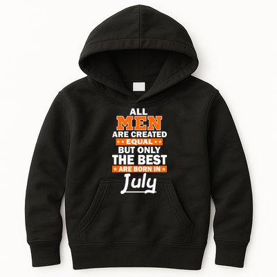 All Men Are Created Equal The Best Are Born In July Kids Hoodie
