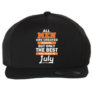 All Men Are Created Equal The Best Are Born In July Wool Snapback Cap