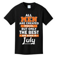All Men Are Created Equal The Best Are Born In July Kids T-Shirt