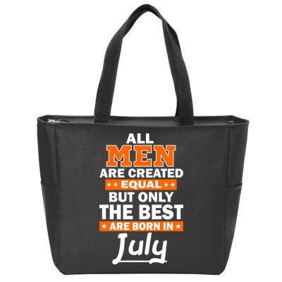 All Men Are Created Equal The Best Are Born In July Zip Tote Bag