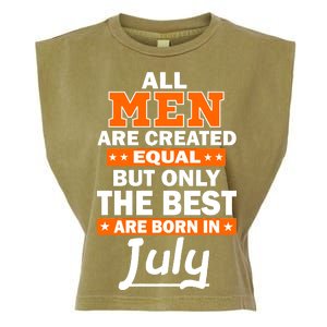 All Men Are Created Equal The Best Are Born In July Garment-Dyed Women's Muscle Tee