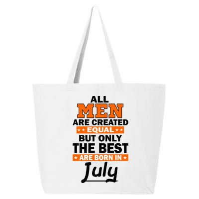 All Men Are Created Equal The Best Are Born In July 25L Jumbo Tote