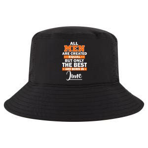 All Men Are Created Equal The Best Are Born In June Cool Comfort Performance Bucket Hat