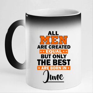 All Men Are Created Equal The Best Are Born In June 11oz Black Color Changing Mug