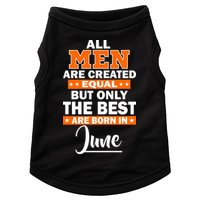 All Men Are Created Equal The Best Are Born In June Doggie Tank