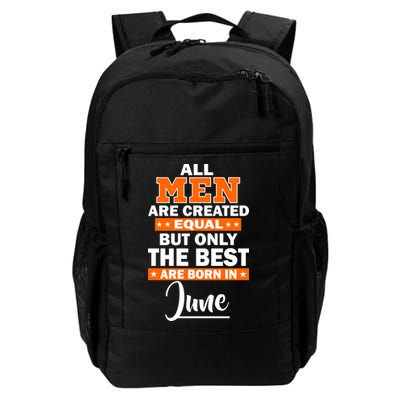 All Men Are Created Equal The Best Are Born In June Backpack